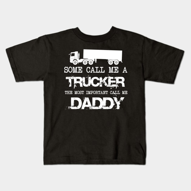 Some call me a trucker - the most important call me daddy Kids T-Shirt by kenjones